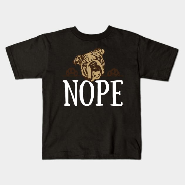 Nope Lazy English Bulldog Dog Lover Gift T-Shirt Kids T-Shirt by abuzaidstudio